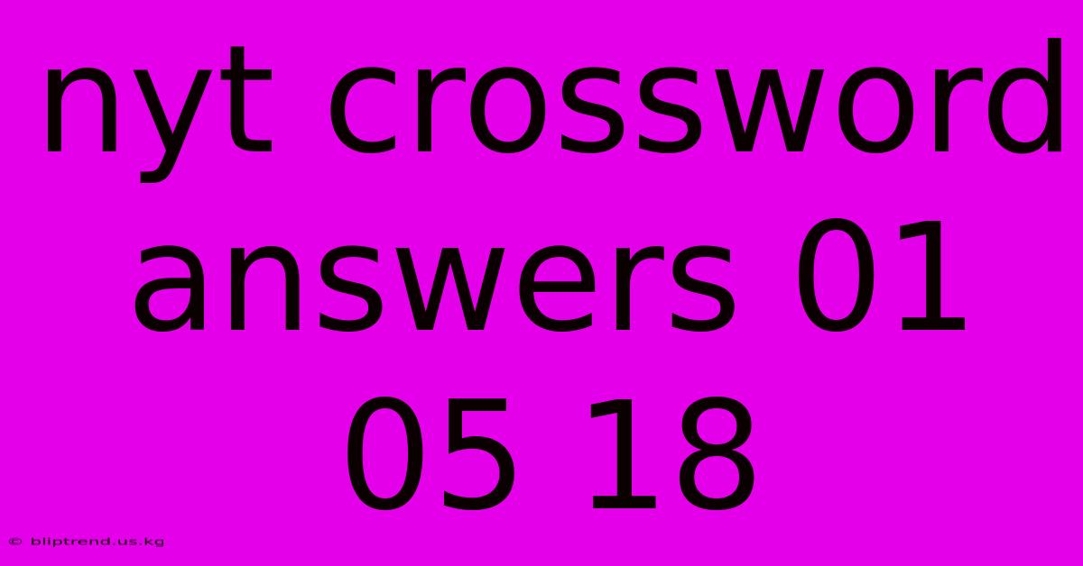 Nyt Crossword Answers 01 05 18