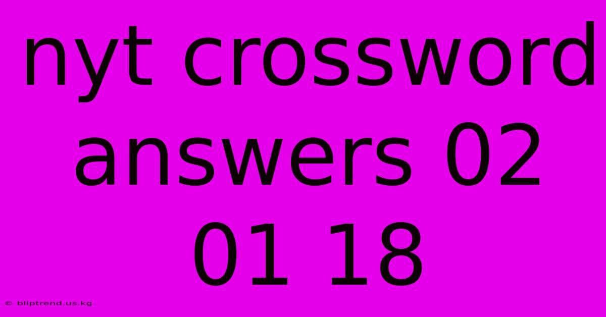 Nyt Crossword Answers 02 01 18