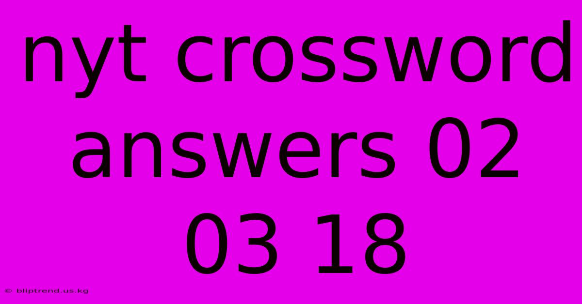 Nyt Crossword Answers 02 03 18