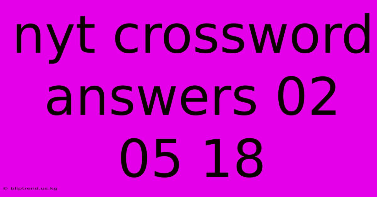 Nyt Crossword Answers 02 05 18