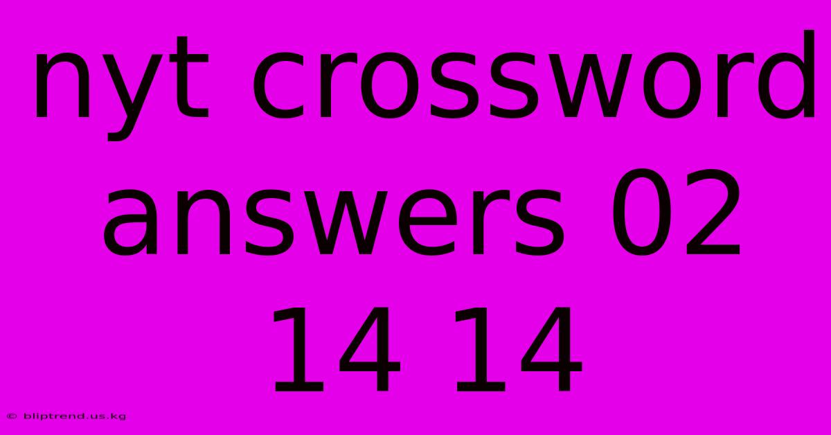 Nyt Crossword Answers 02 14 14