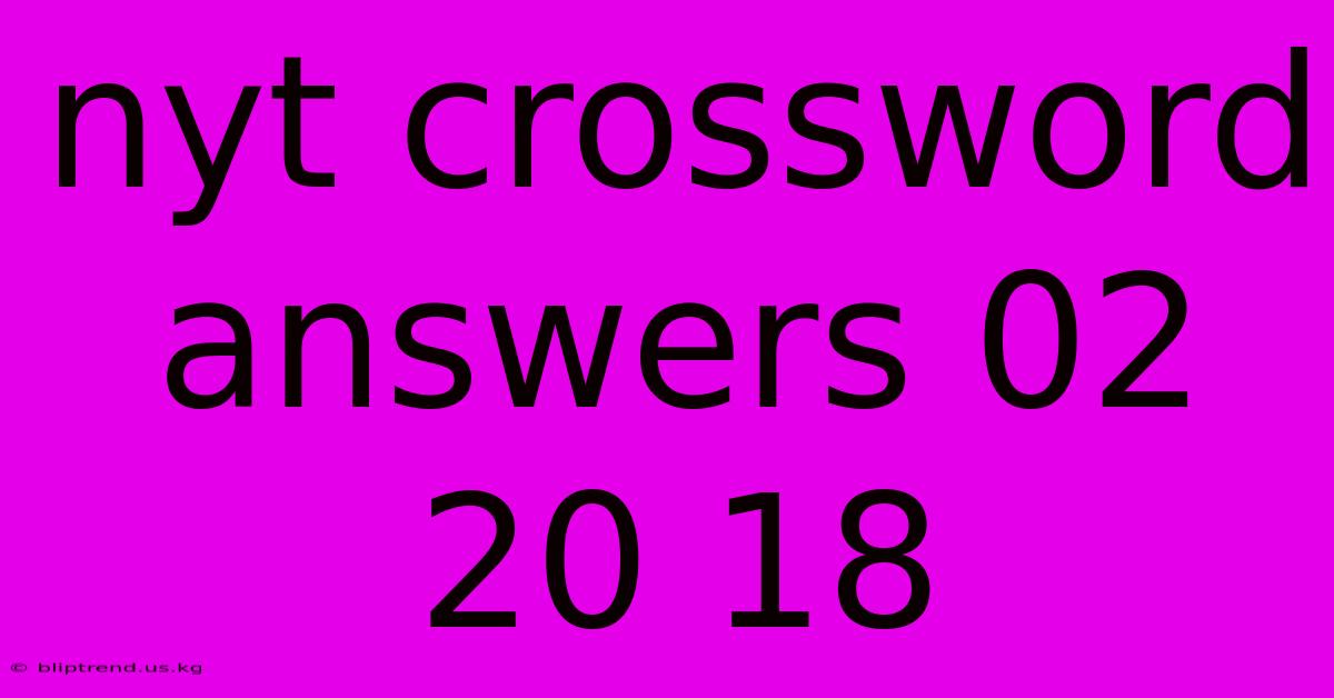 Nyt Crossword Answers 02 20 18