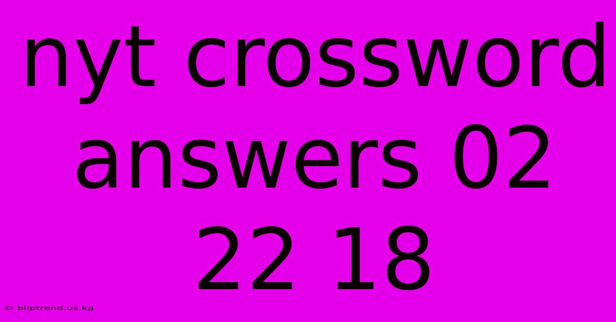 Nyt Crossword Answers 02 22 18