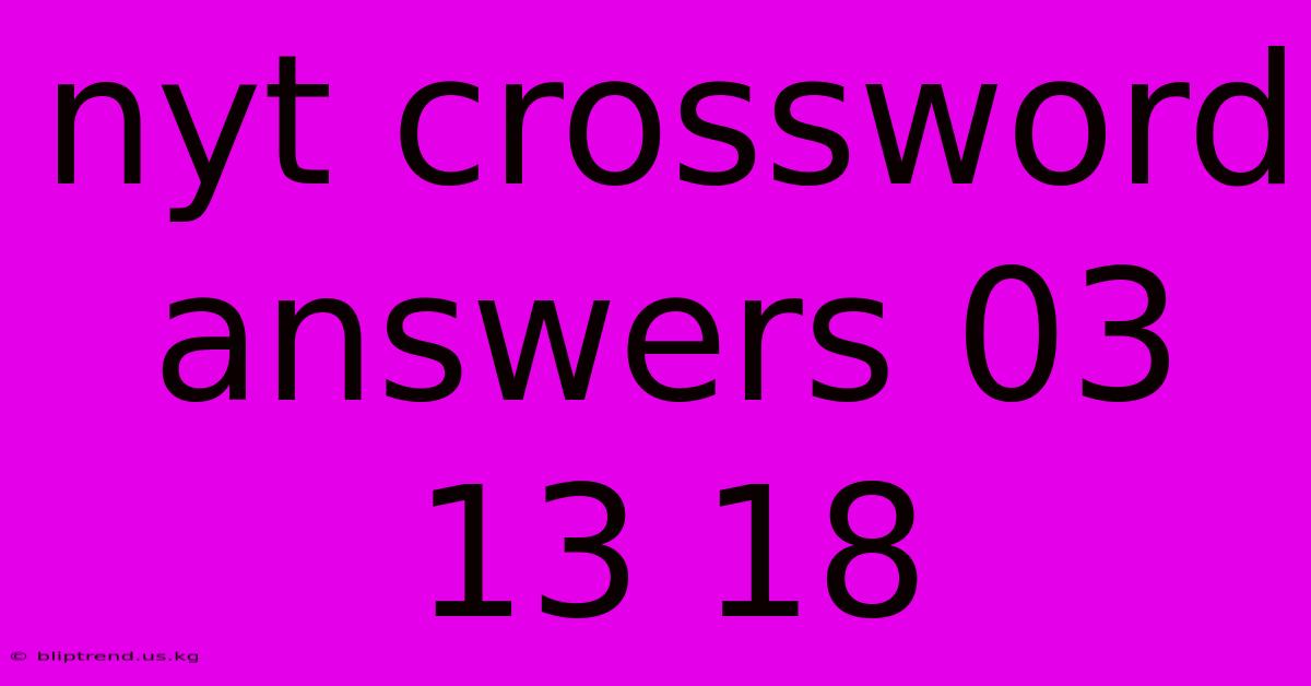 Nyt Crossword Answers 03 13 18