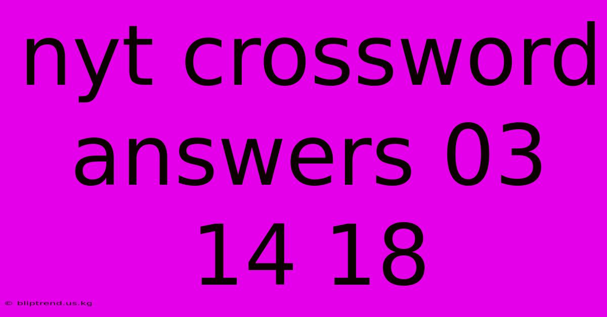 Nyt Crossword Answers 03 14 18