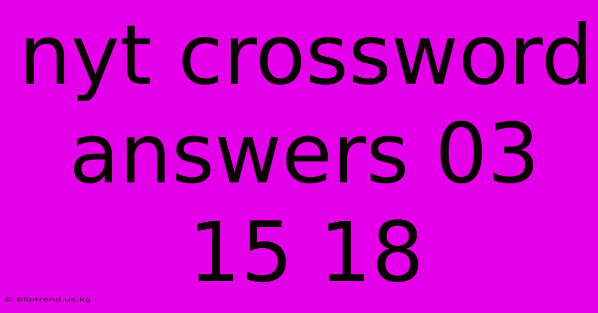 Nyt Crossword Answers 03 15 18