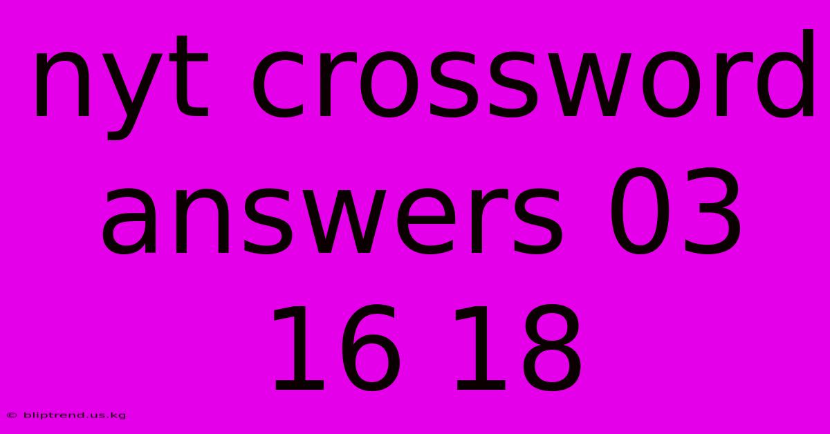 Nyt Crossword Answers 03 16 18