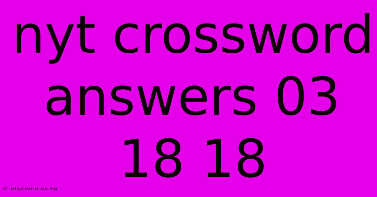 Nyt Crossword Answers 03 18 18