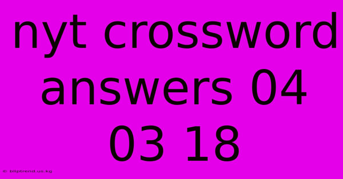 Nyt Crossword Answers 04 03 18