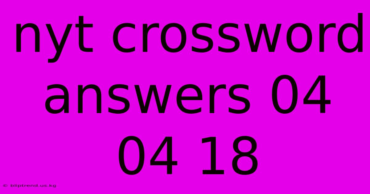 Nyt Crossword Answers 04 04 18