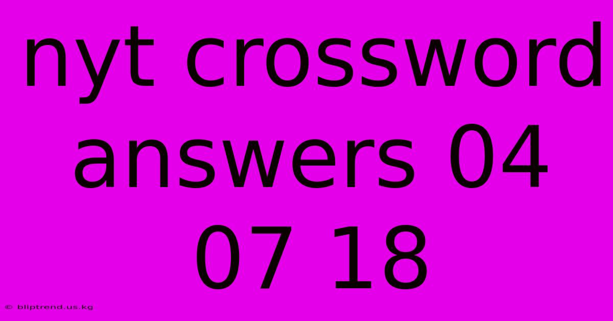 Nyt Crossword Answers 04 07 18