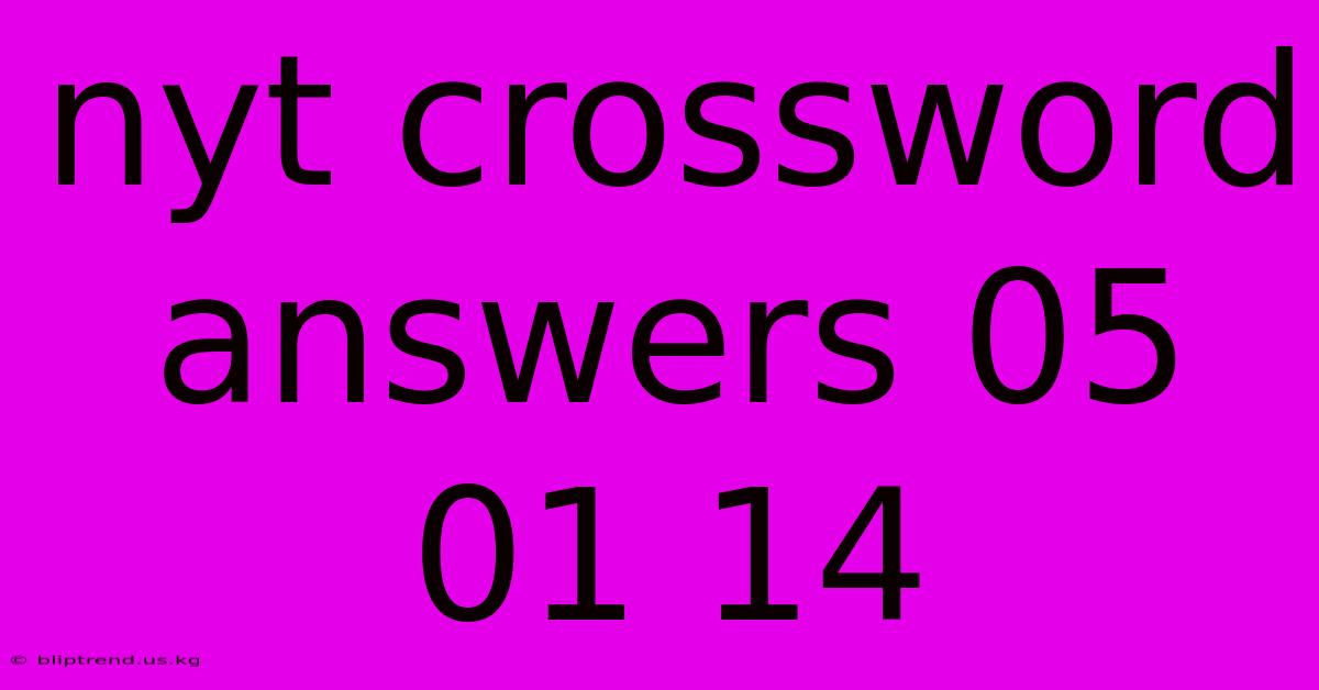 Nyt Crossword Answers 05 01 14