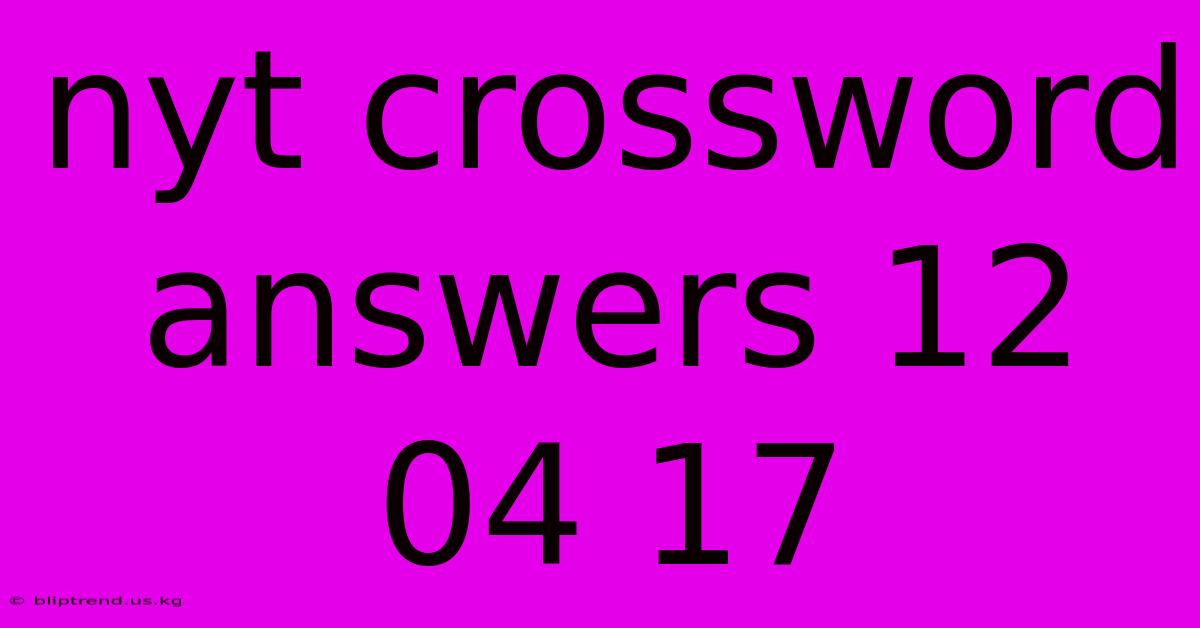 Nyt Crossword Answers 12 04 17