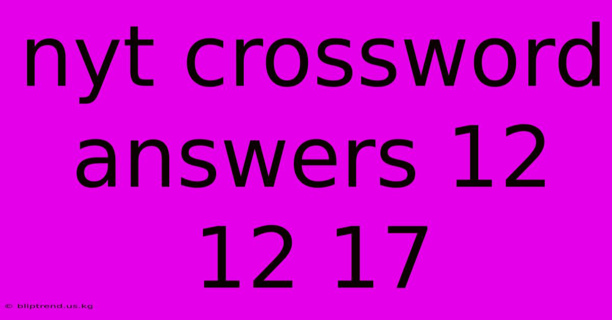 Nyt Crossword Answers 12 12 17