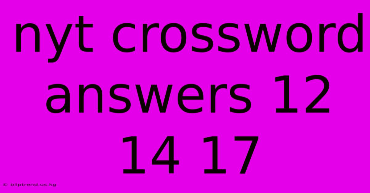 Nyt Crossword Answers 12 14 17