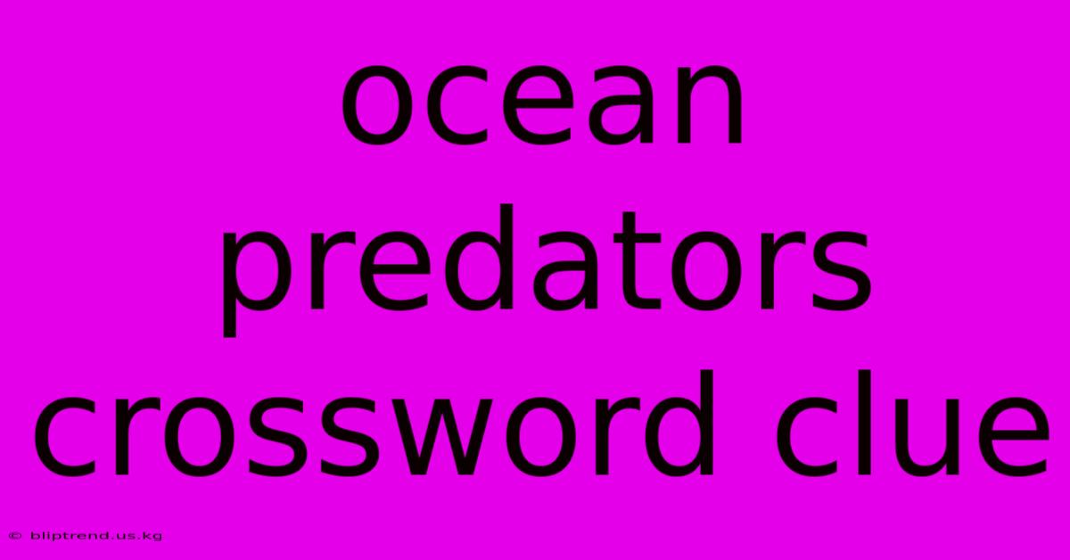 Ocean Predators Crossword Clue