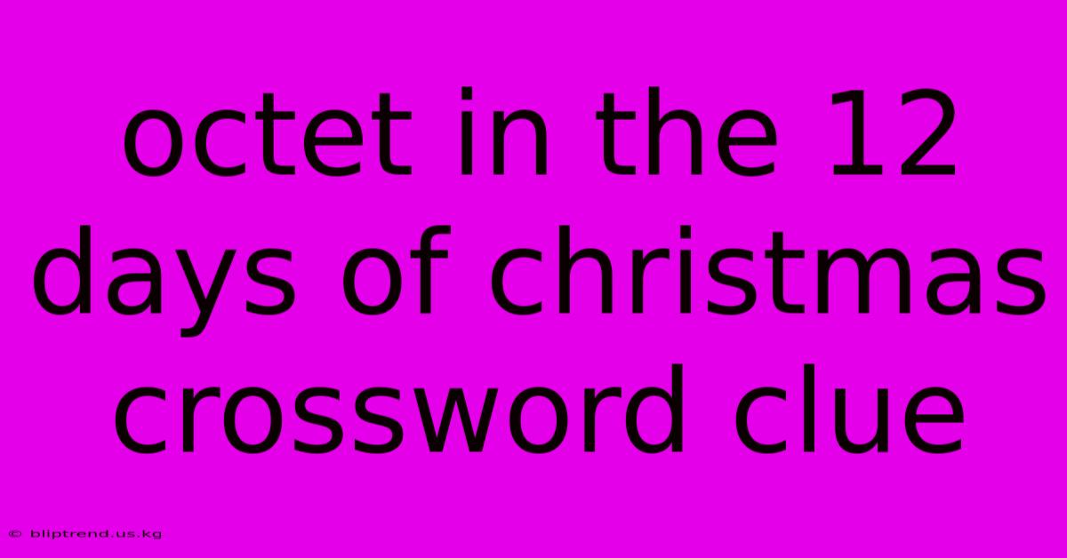 Octet In The 12 Days Of Christmas Crossword Clue