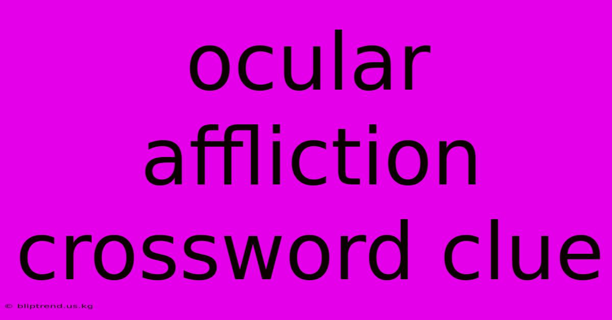 Ocular Affliction Crossword Clue