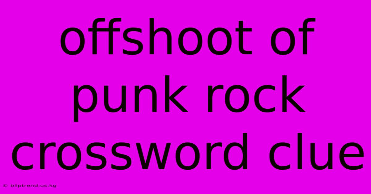 Offshoot Of Punk Rock Crossword Clue