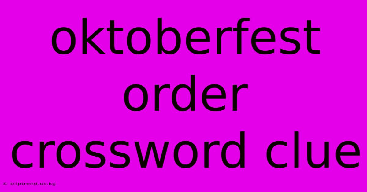 Oktoberfest Order Crossword Clue