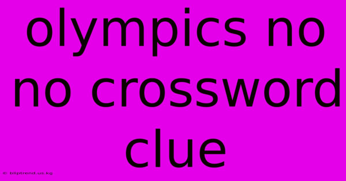 Olympics No No Crossword Clue