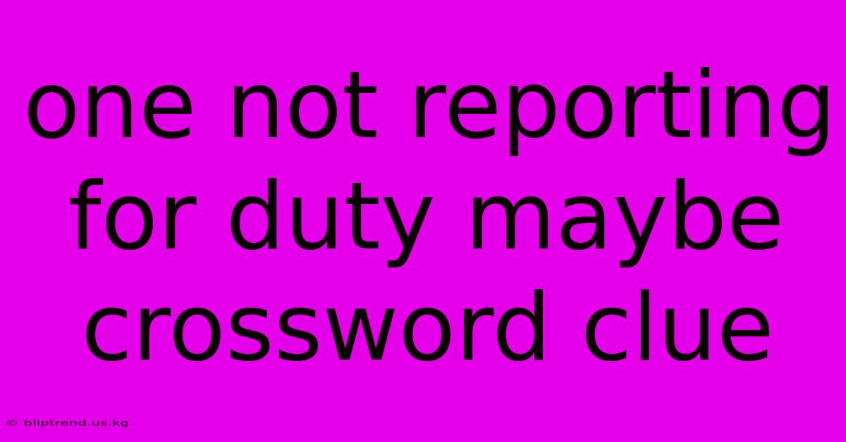 One Not Reporting For Duty Maybe Crossword Clue