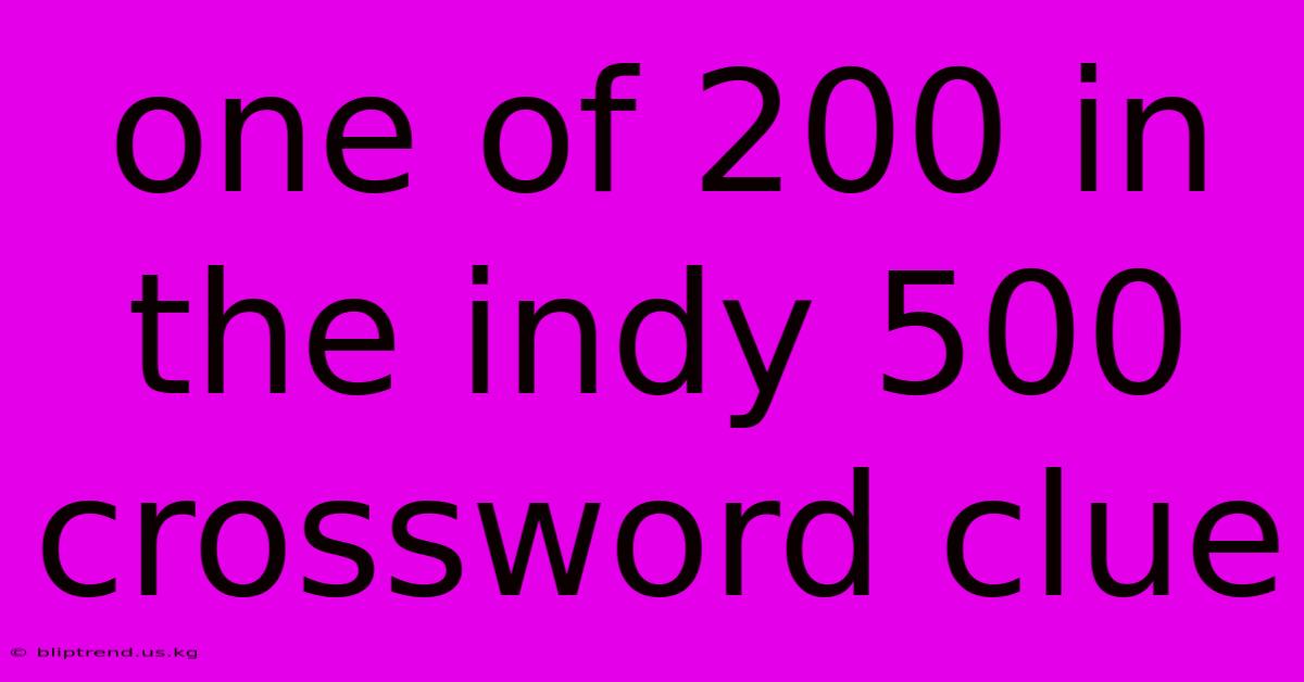 One Of 200 In The Indy 500 Crossword Clue