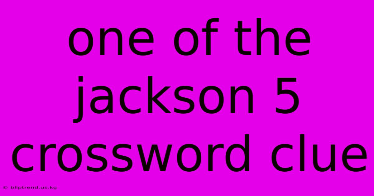 One Of The Jackson 5 Crossword Clue