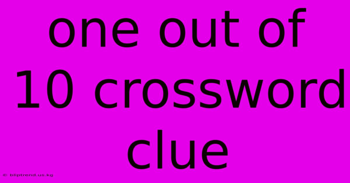 One Out Of 10 Crossword Clue