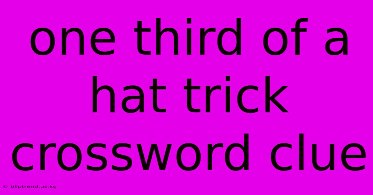 One Third Of A Hat Trick Crossword Clue