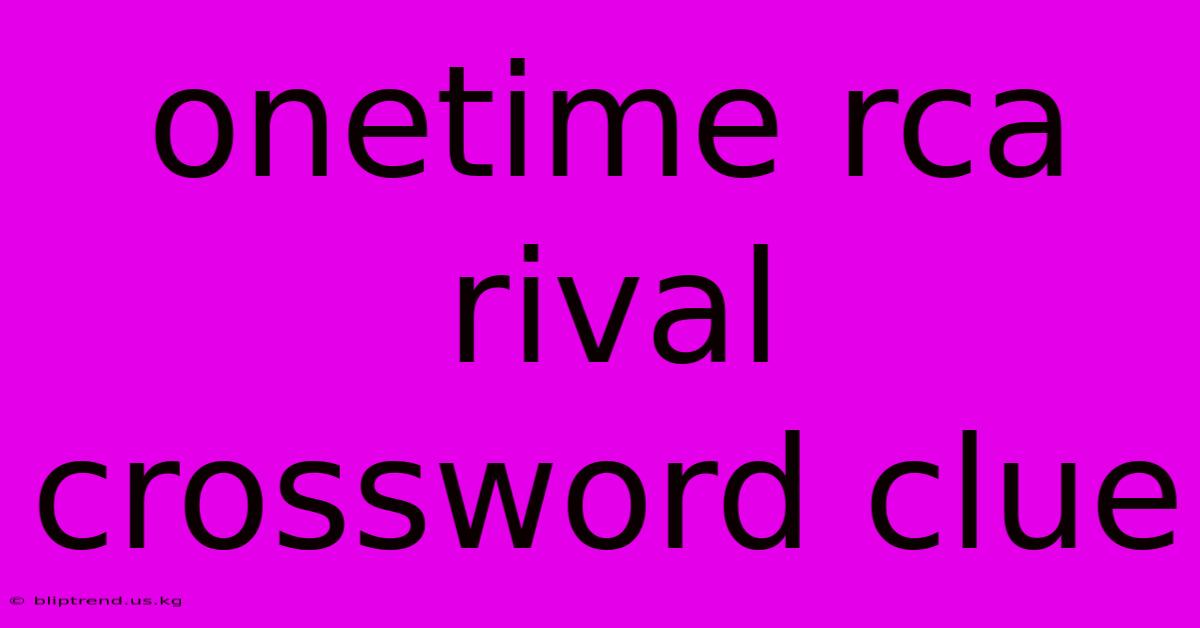 Onetime Rca Rival Crossword Clue