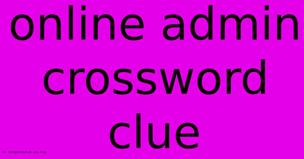 Online Admin Crossword Clue