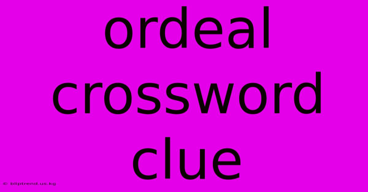 Ordeal Crossword Clue