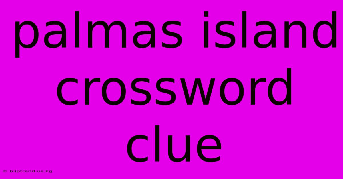 Palmas Island Crossword Clue