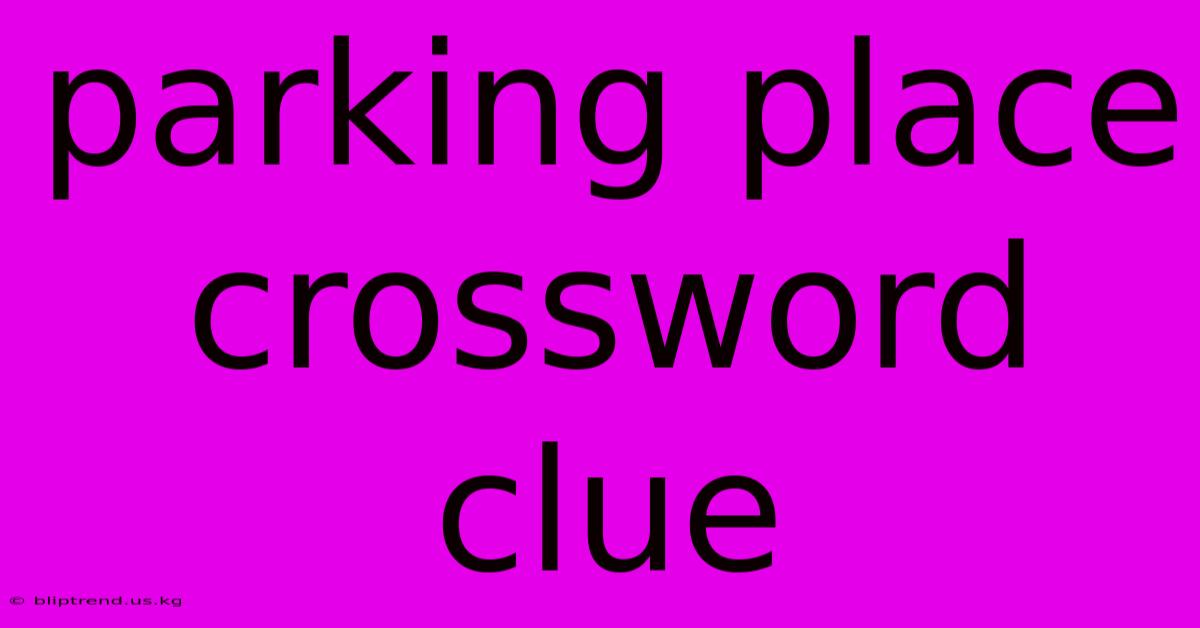 Parking Place Crossword Clue