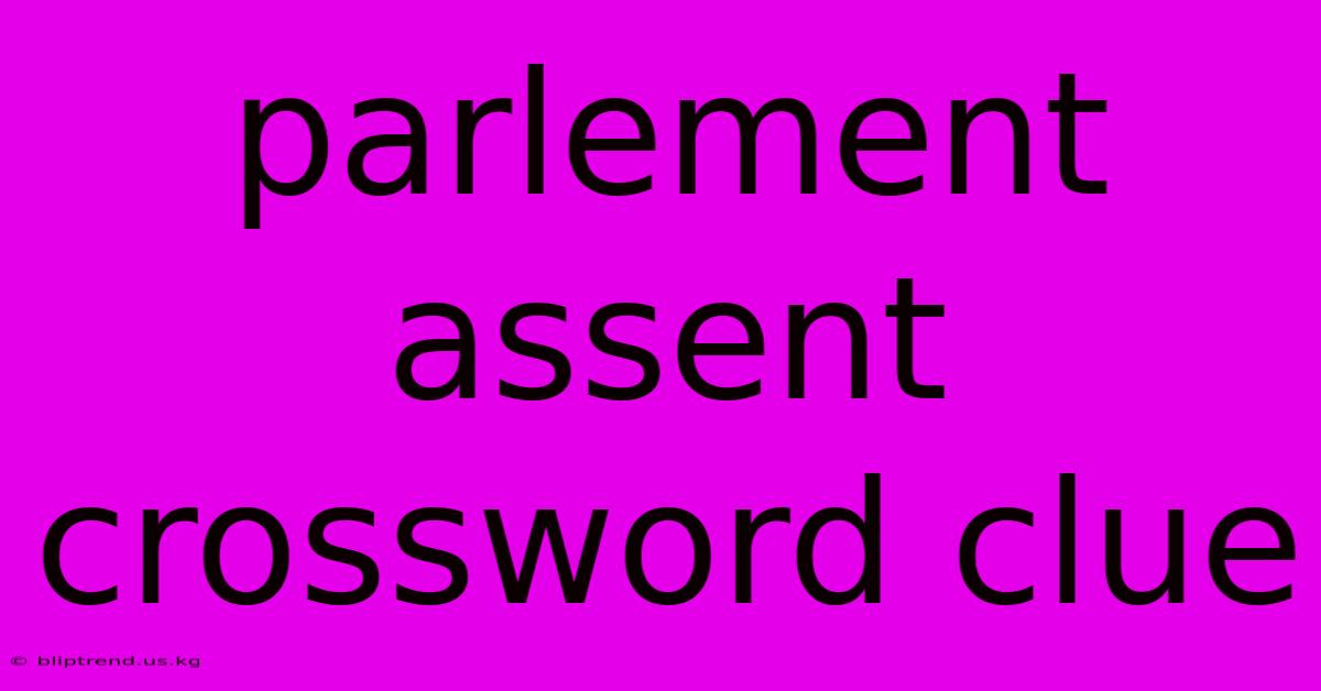 Parlement Assent Crossword Clue