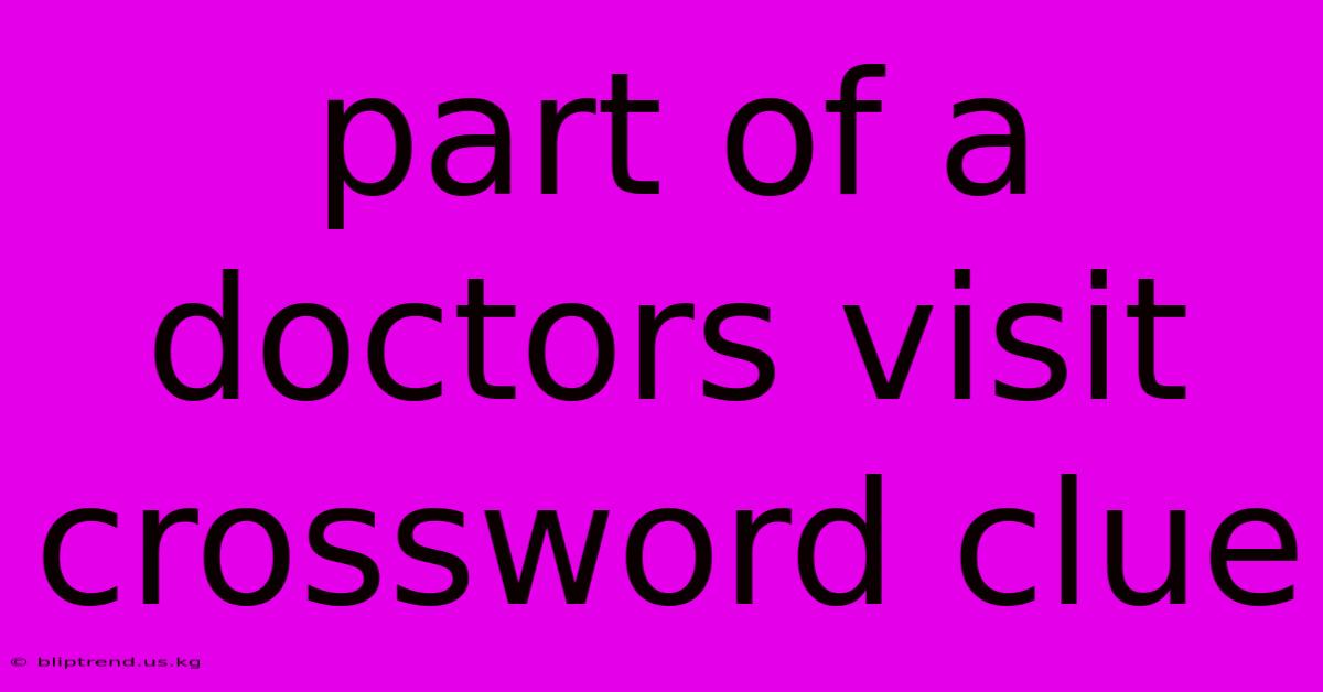 Part Of A Doctors Visit Crossword Clue