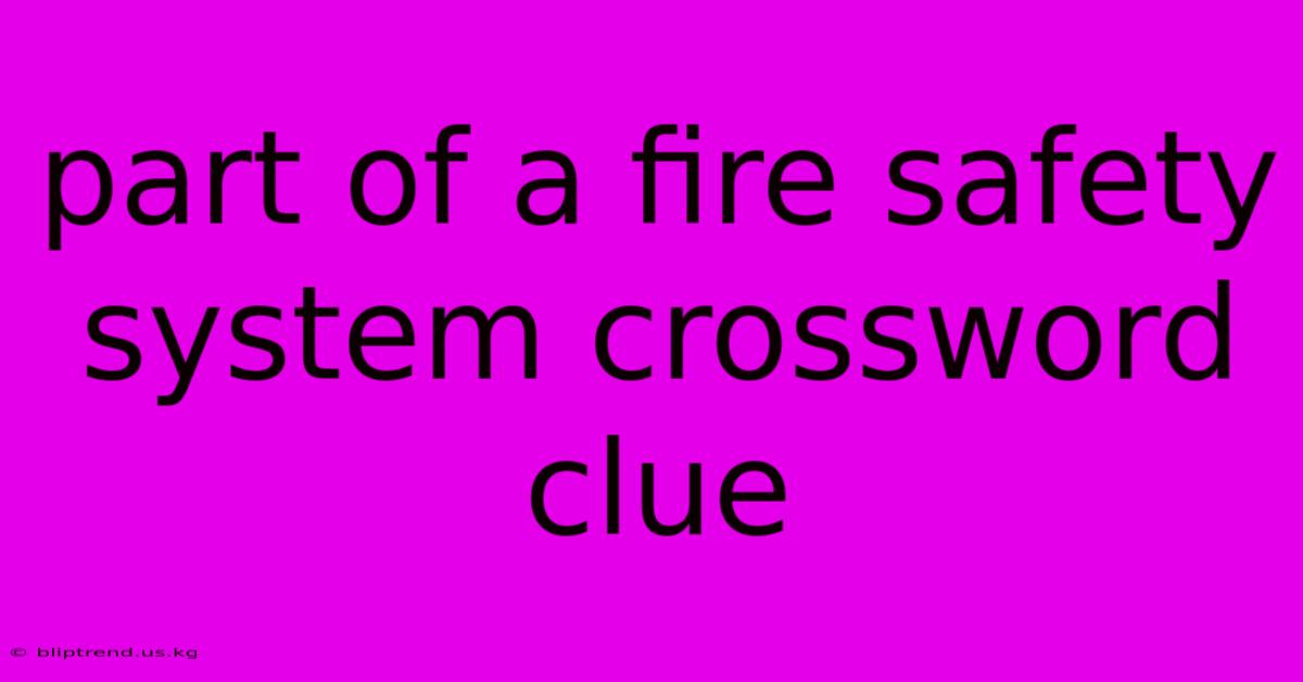 Part Of A Fire Safety System Crossword Clue