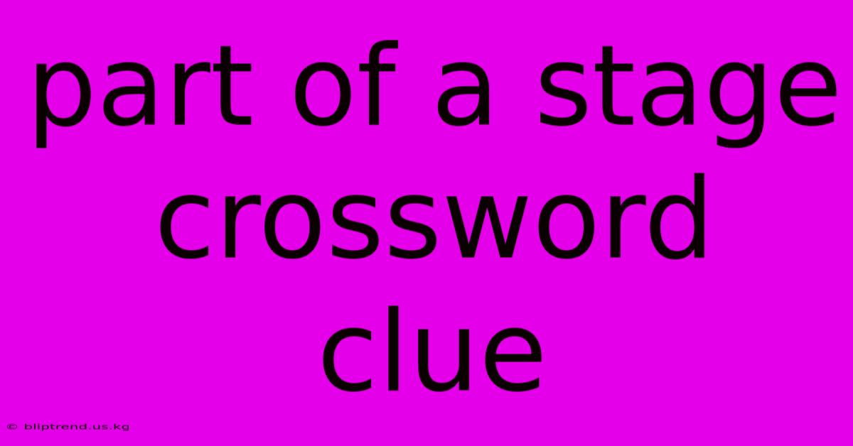 Part Of A Stage Crossword Clue