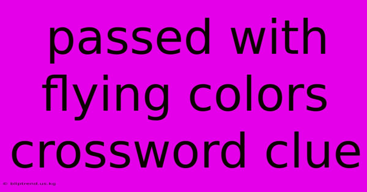 Passed With Flying Colors Crossword Clue