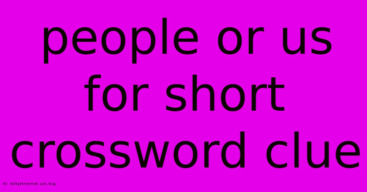 People Or Us For Short Crossword Clue