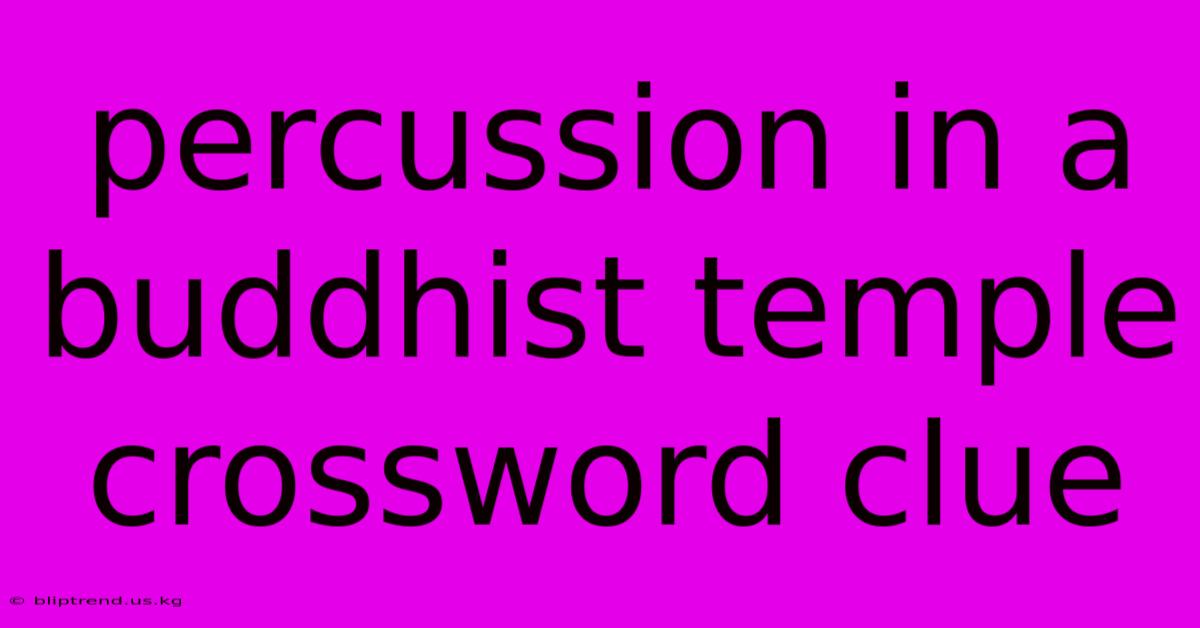 Percussion In A Buddhist Temple Crossword Clue