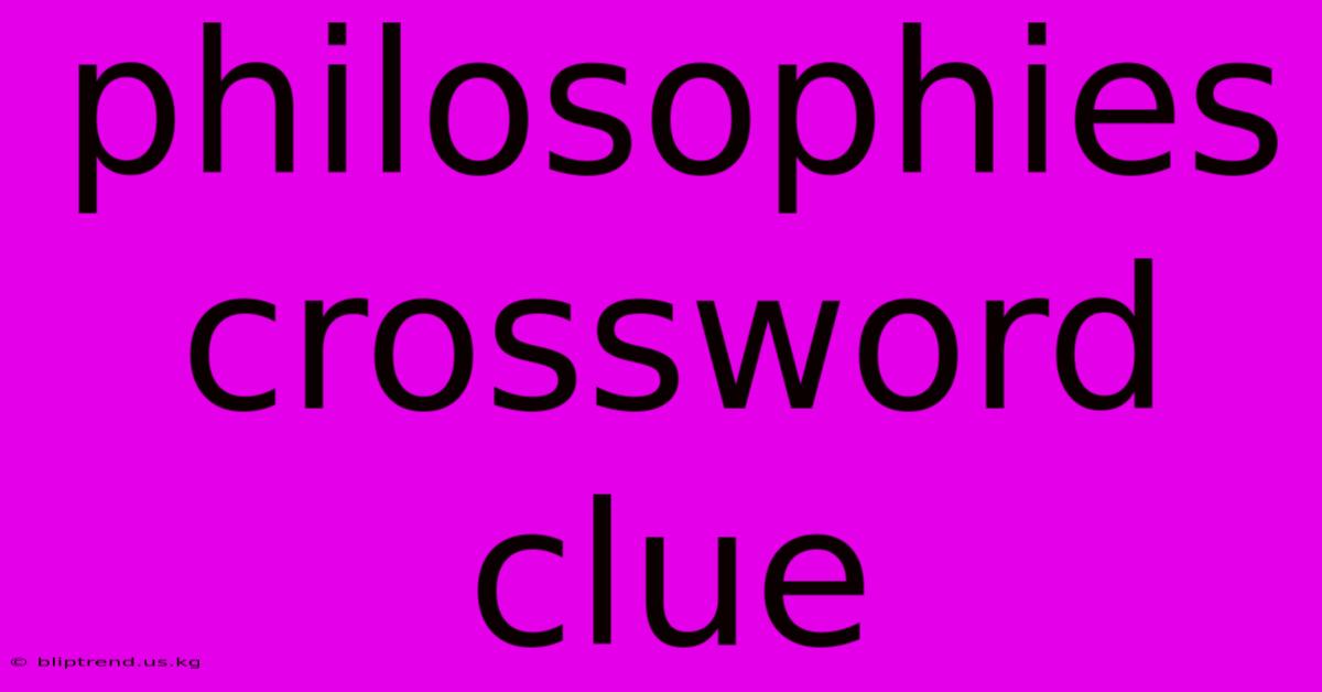 Philosophies Crossword Clue