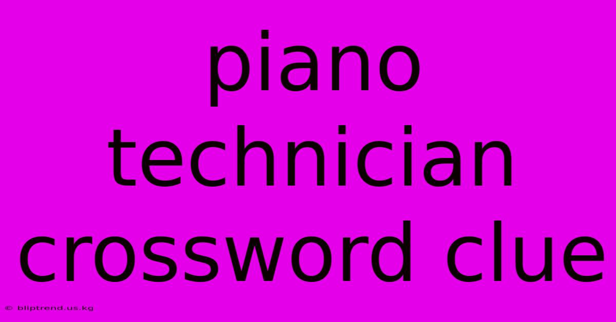 Piano Technician Crossword Clue