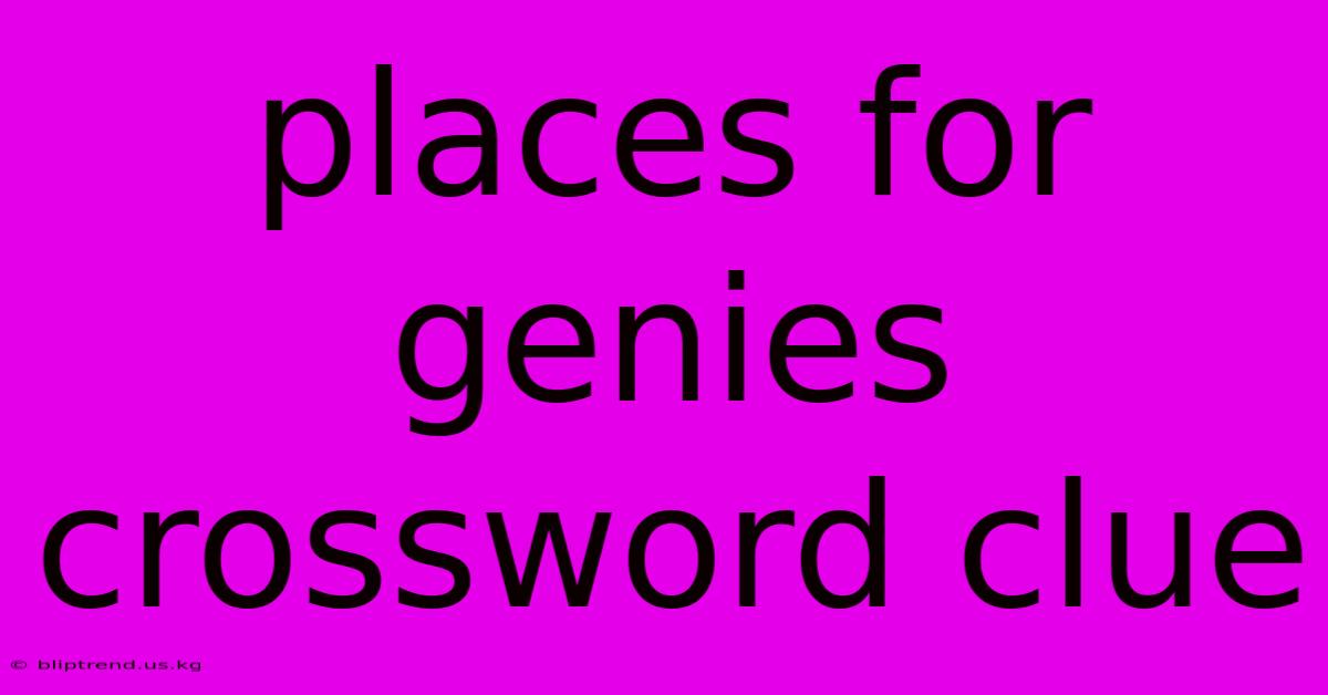 Places For Genies Crossword Clue