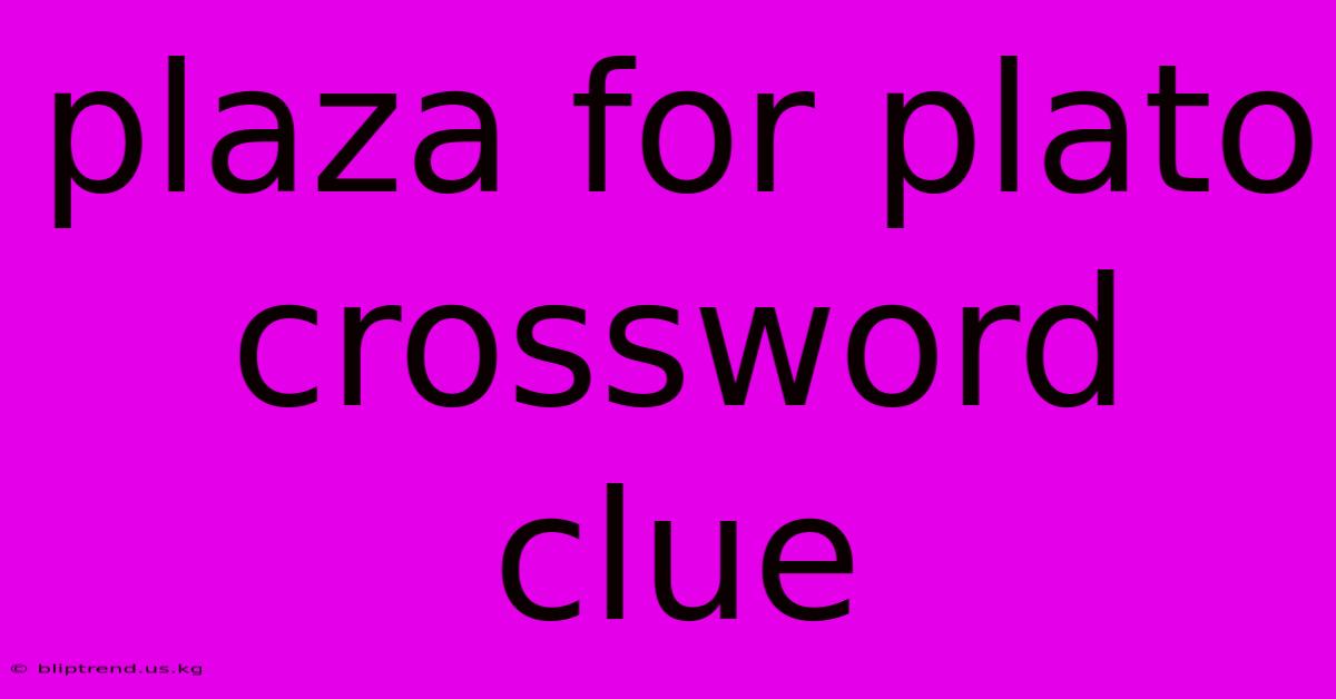 Plaza For Plato Crossword Clue