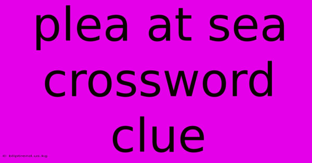 Plea At Sea Crossword Clue