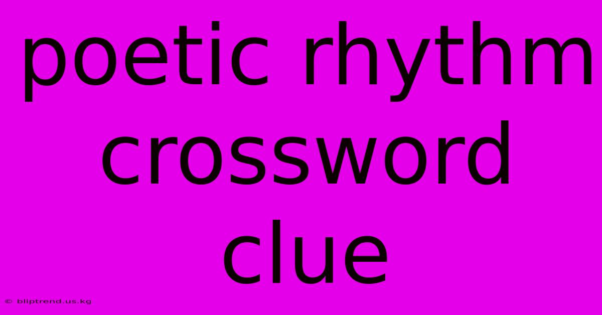 Poetic Rhythm Crossword Clue