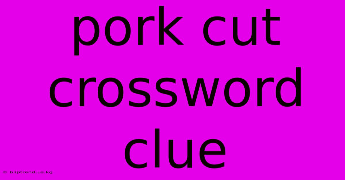 Pork Cut Crossword Clue