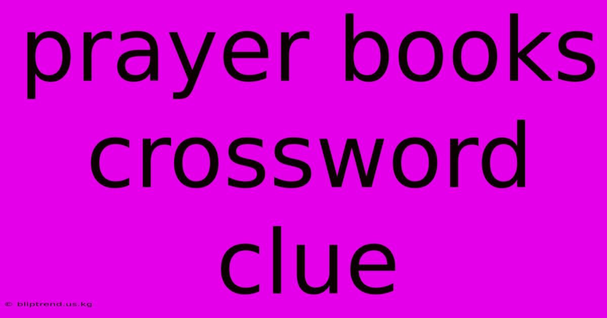 Prayer Books Crossword Clue